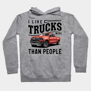 I like trucks more than people Humorous Auto Enthusiast tee 2 Hoodie